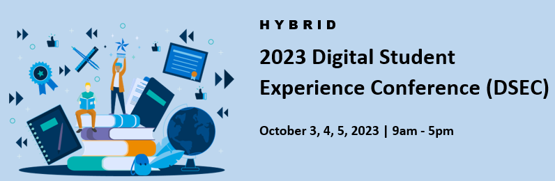 2023 Digital Student Experience Conference (DSEC): October 3-5, 2023